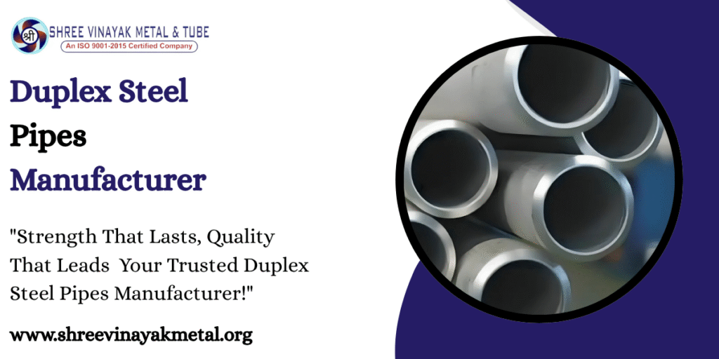 Duplex Steel Pipes Manufacturer